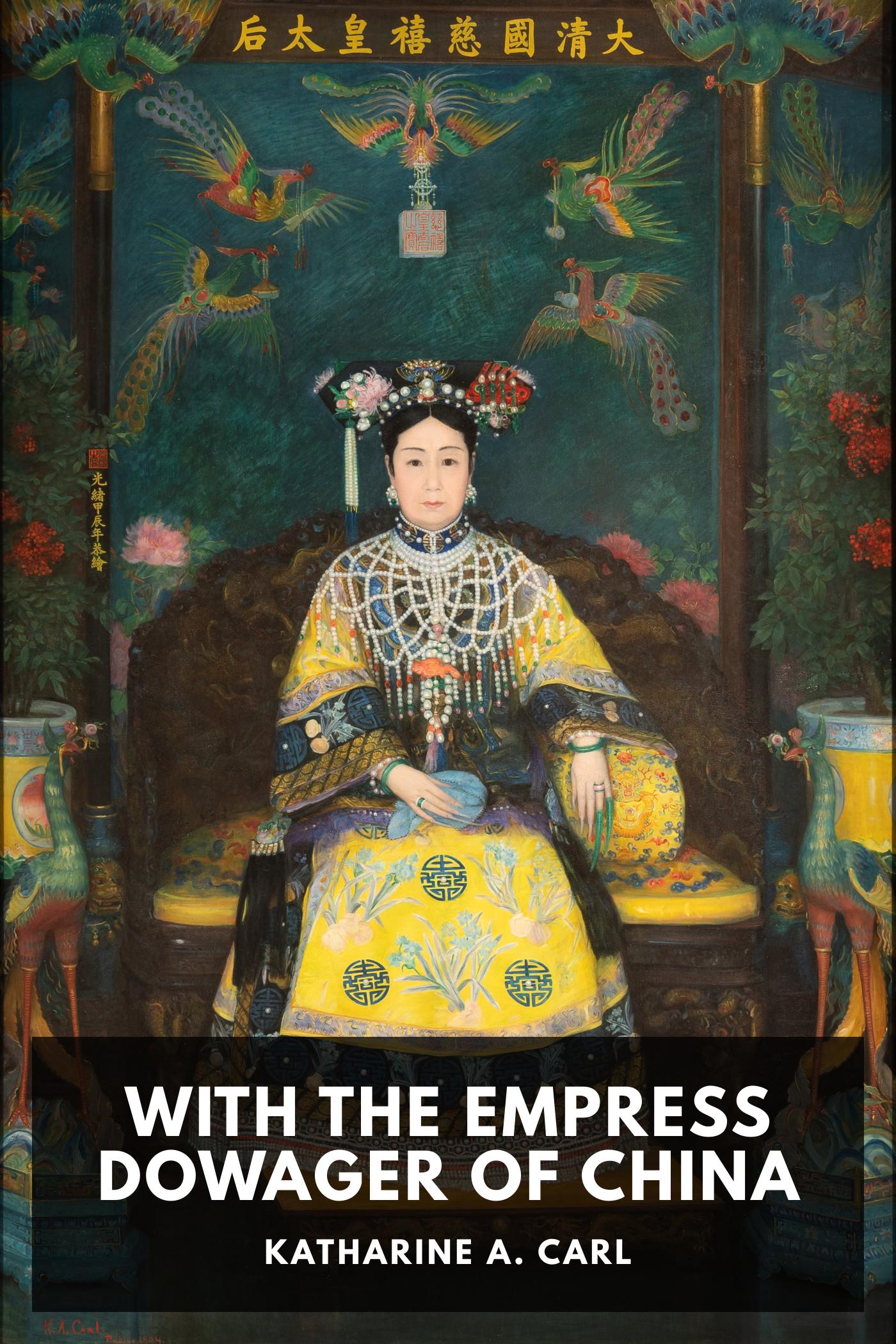 With the Empress Dowager of China - Katharine A. Carl